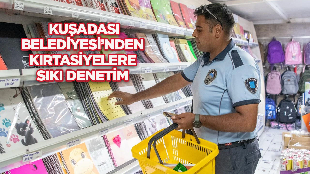 Kuşadası Belediyesi’nden kırtasiyelere sıkı denetim