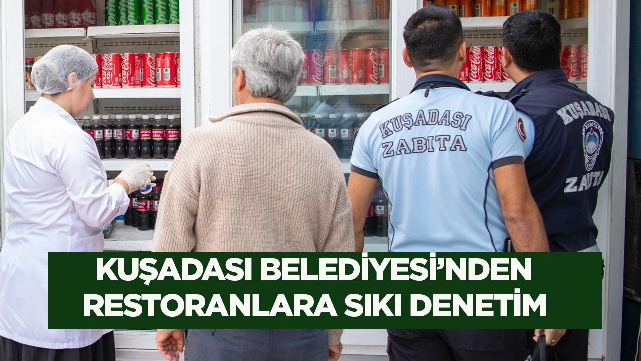 Kuşadası Belediyesi&rsquo;nden restoranlara sıkı denetim