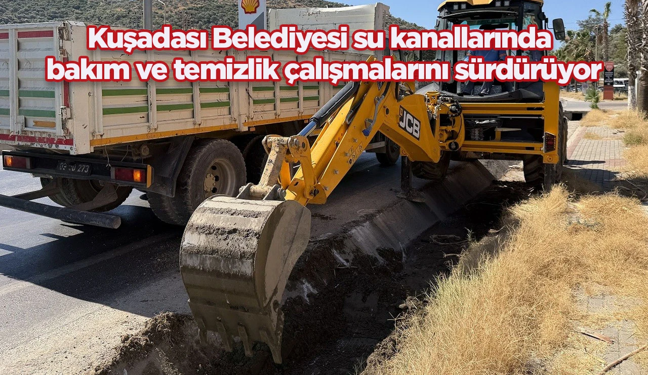 Kuşadası Belediyesi su kanallarında bakım ve temizlik çalışmalarını sürdürüyor