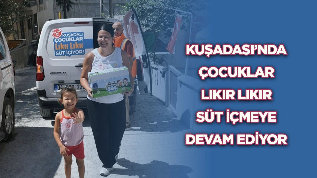 Kuşadası’nda çocuklar lıkır lıkır süt içmeye devam ediyor