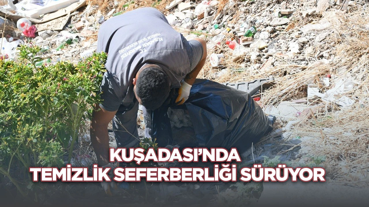 Kuşadası’nda temizlik seferberliği sürüyor