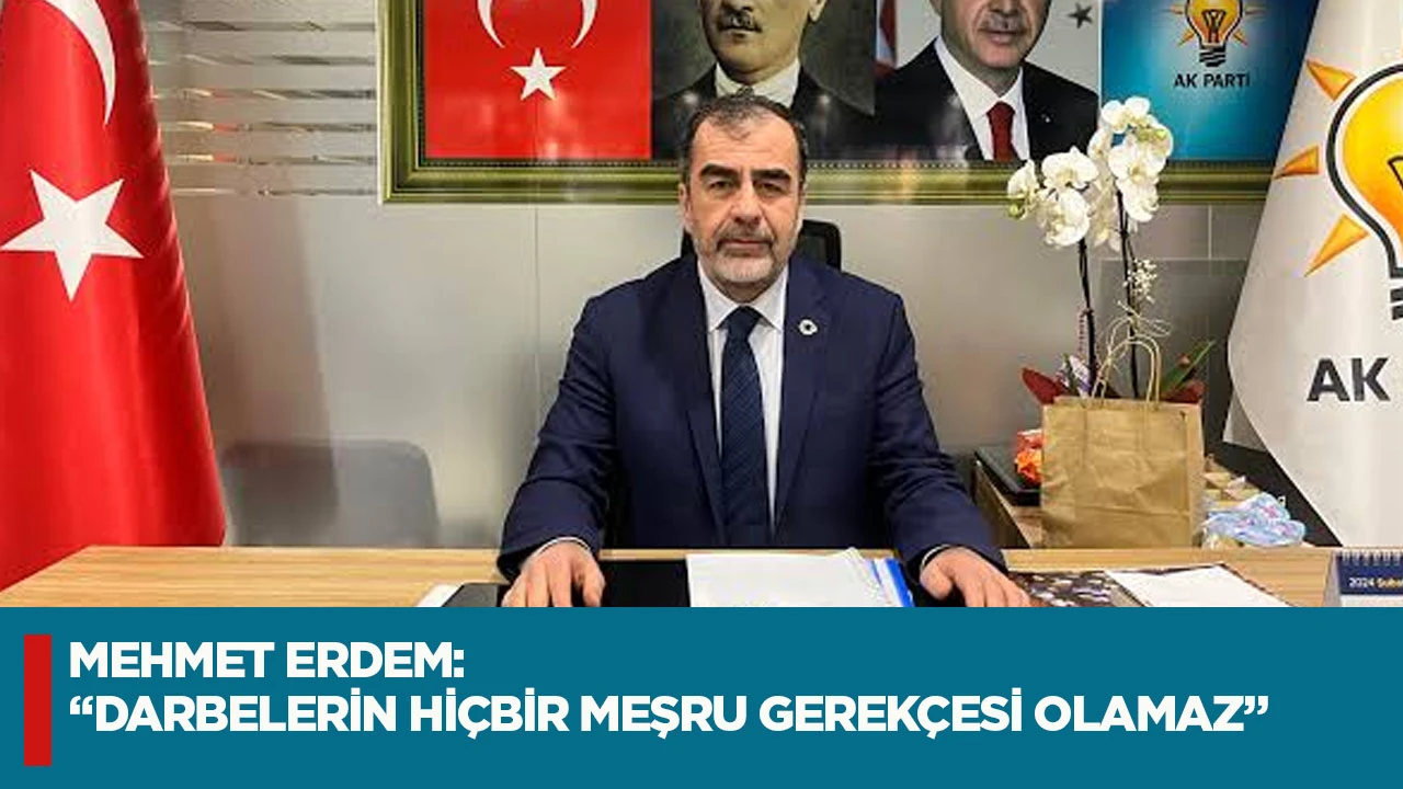 Mehmet Erdem: “Darbelerin hiçbir meşru gerekçesi olamaz”