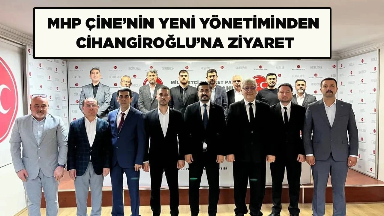 MHP ÇİNE’NİN YENİ YÖNETİMİNDEN CİHANGİROĞLU’NA ZİYARET
