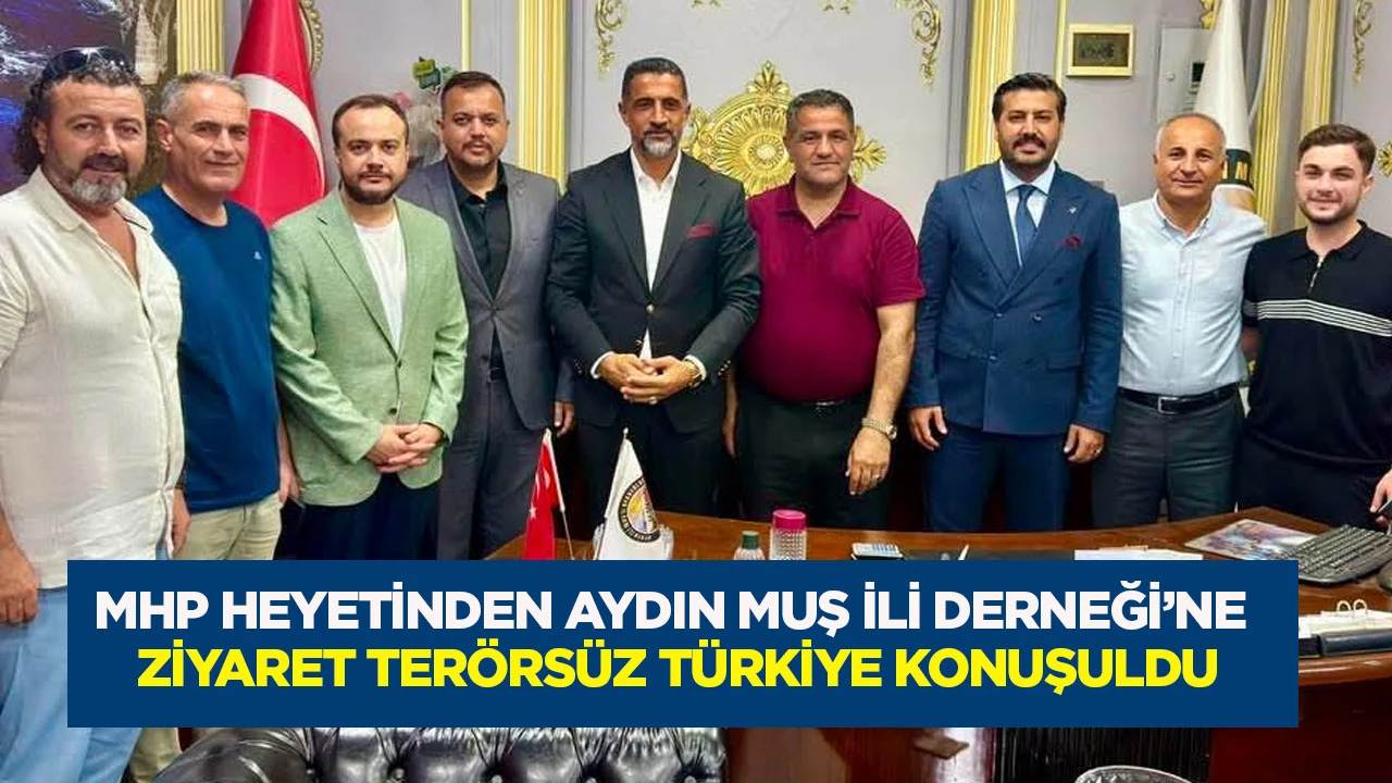 Mhp heyetinden Aydın Muş İli Derneği&rsquo;ne ziyaret: Ter&ouml;rs&uuml;z T&uuml;rkiye konuşuldu