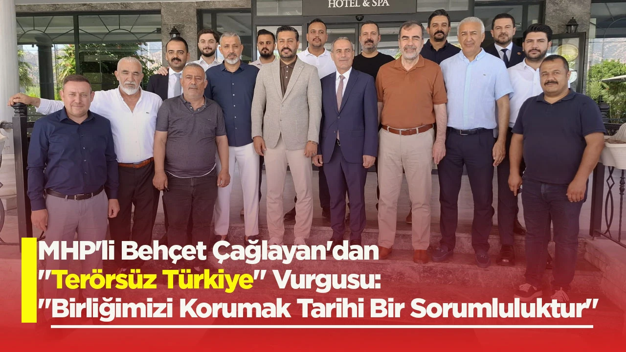 MHP'li Behçet Çağlayan'dan "Terörsüz Türkiye" Vurgusu: "Birliğimizi Korumak Tarihi Bir Sorumluluktur"