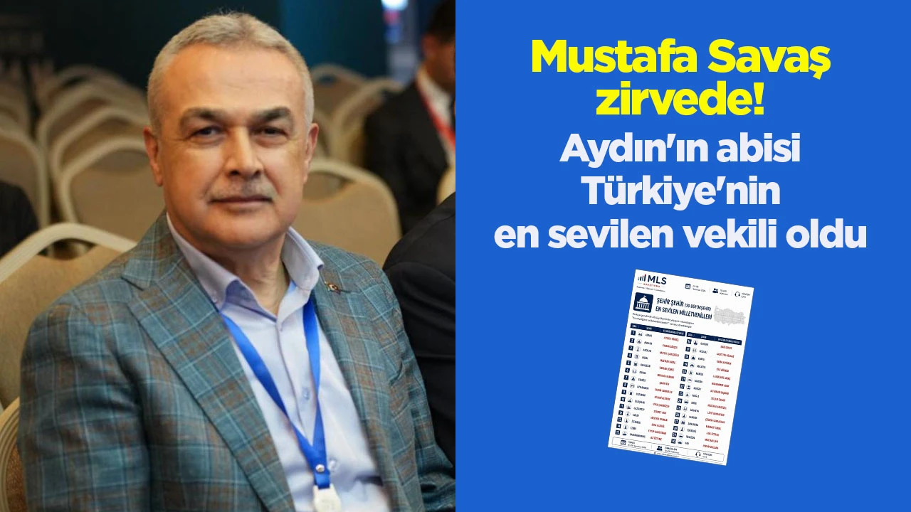 Mustafa Savaş zirvede! Aydın'ın abisi T&uuml;rkiye'nin en sevilen vekili oldu