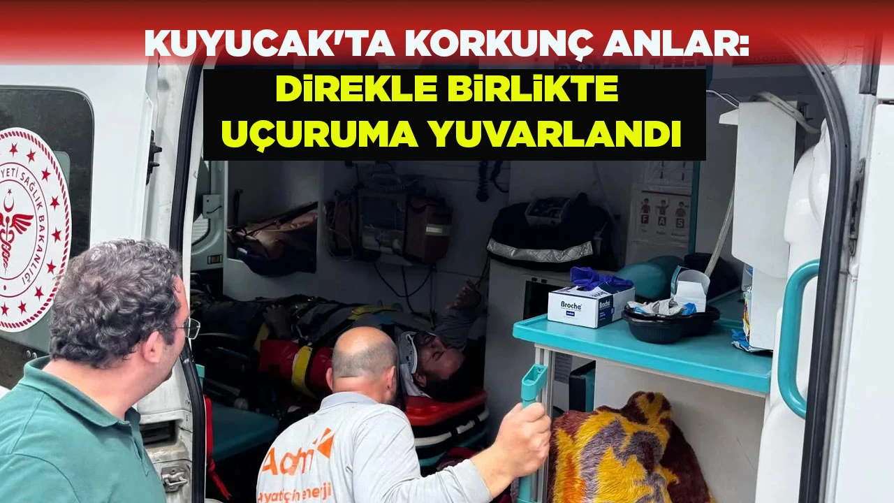 KUYUCAK'TA KORKUNÇ ANLAR: DiREKLE BiRLiKTE UÇURUMA YUVARLANDI