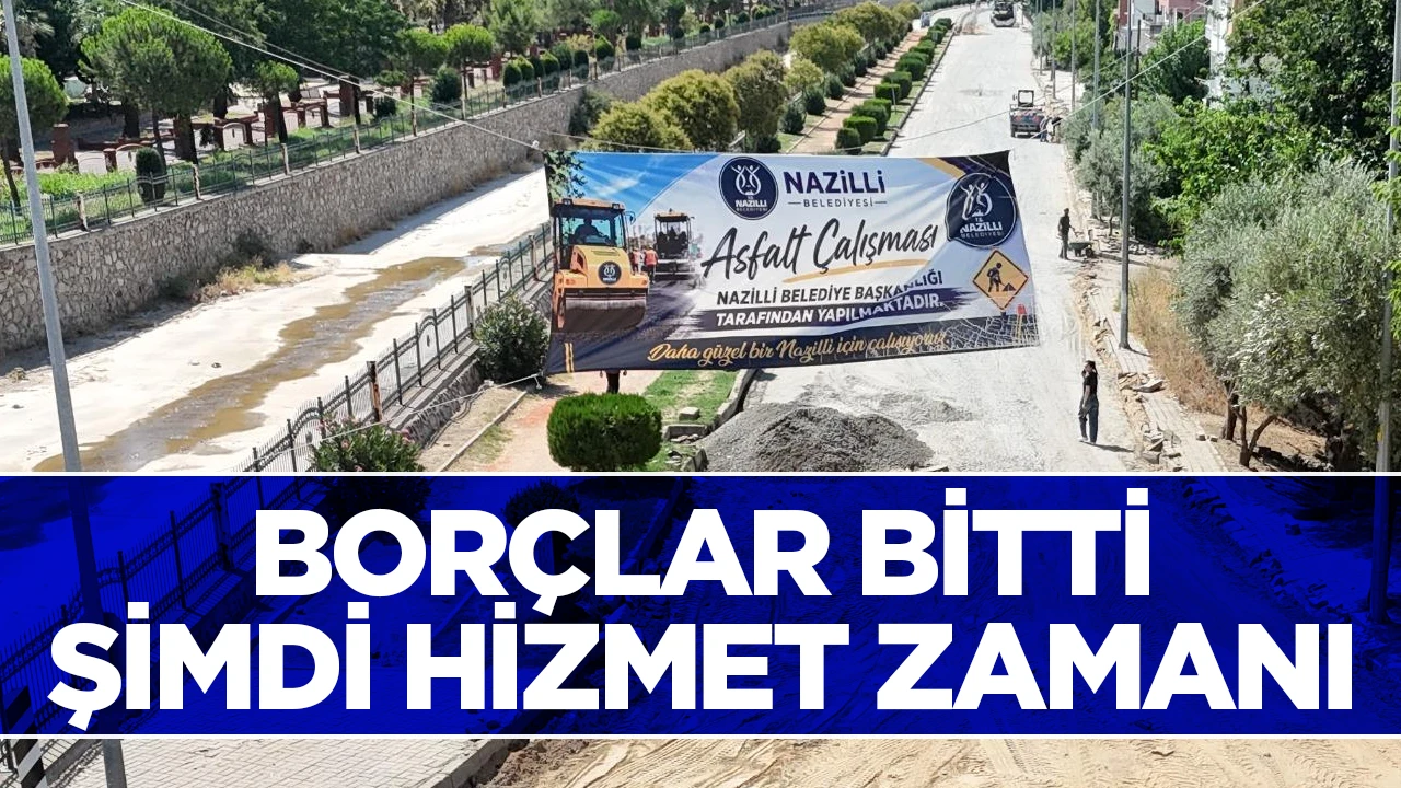 BORÇLAR BİTTİ, ŞİMDİ HİZMET ZAMANI