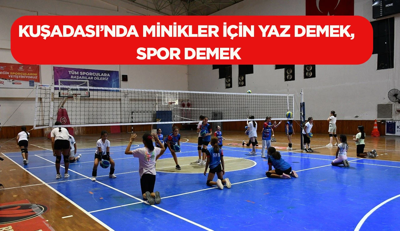 KUŞADASI&rsquo;NDA MİNİKLER İ&Ccedil;İN YAZ DEMEK, SPOR DEMEK