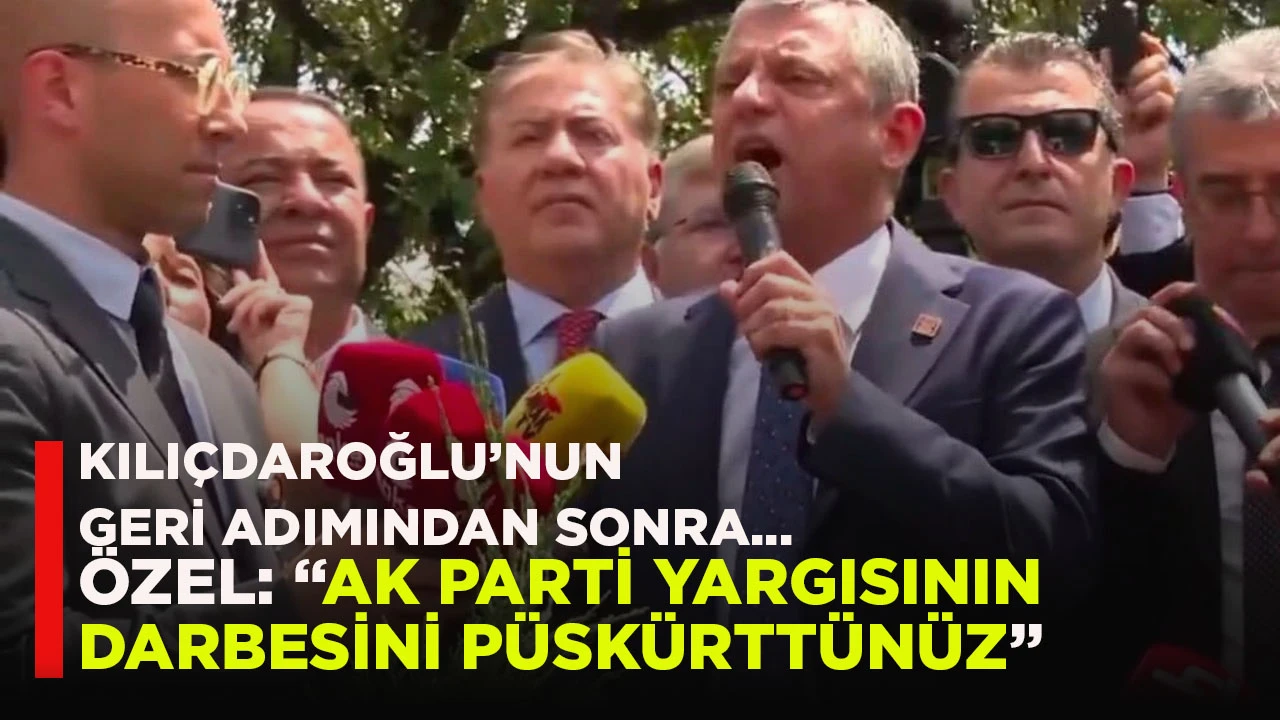 KILIÇDAROĞLU’NUN GERİ ADIMINDAN SONRA... ÖZEL: “AK PARTİ YARGISININ DARBESİNİ PÜSKÜRTTÜNÜZ”