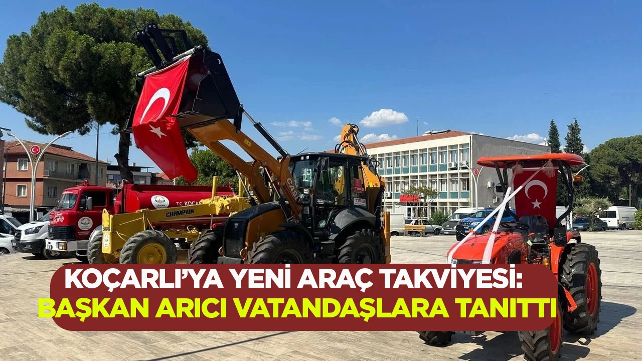 KO&Ccedil;ARLI&rsquo;YA YENİ ARA&Ccedil; TAKVİYESİ: BAŞKAN ARICI VATANDAŞLARA TANITTI