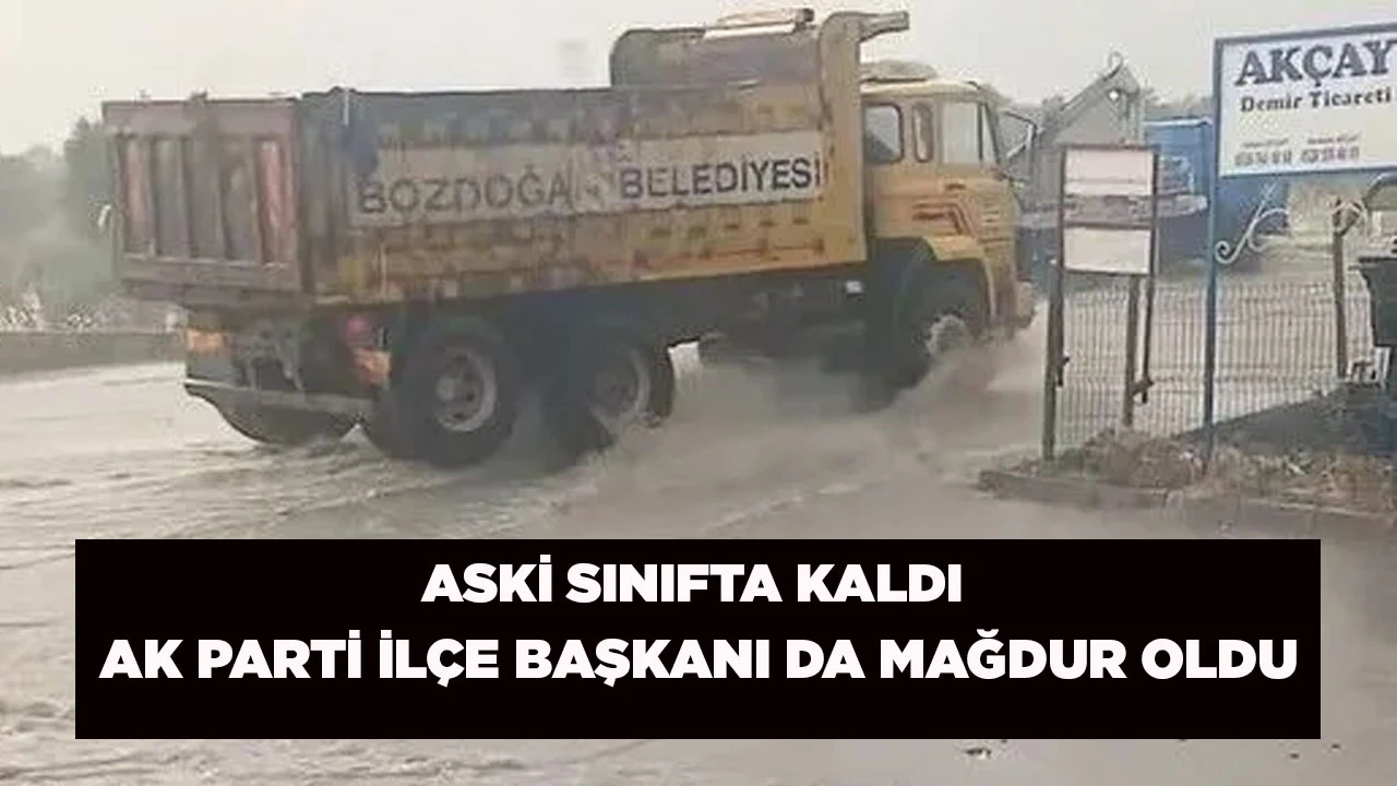 ASKİ SINIFTA KALDI AK PARTİ İLÇE BAŞKANI DA MAĞDUR OLDU