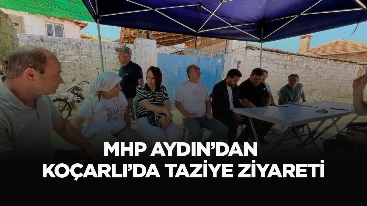 MHP AYDIN&rsquo;DAN KO&Ccedil;ARLI&rsquo;DA TAZİYE ZİYARETİ
