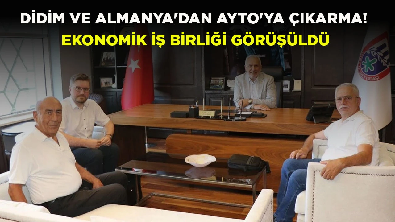 DİDİM VE ALMANYA'DAN AYTO'YA &Ccedil;IKARMA! EKONOMİK İŞ BİRLİĞİ G&Ouml;R&Uuml;Ş&Uuml;LD&Uuml;