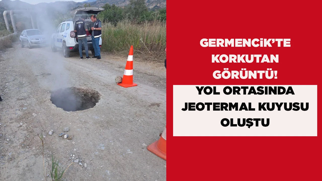 GERMENCiK’TE KORKUTAN GÖRÜNTÜ! YOL ORTASINDA JEOTERMAL KUYUSU OLUŞTU