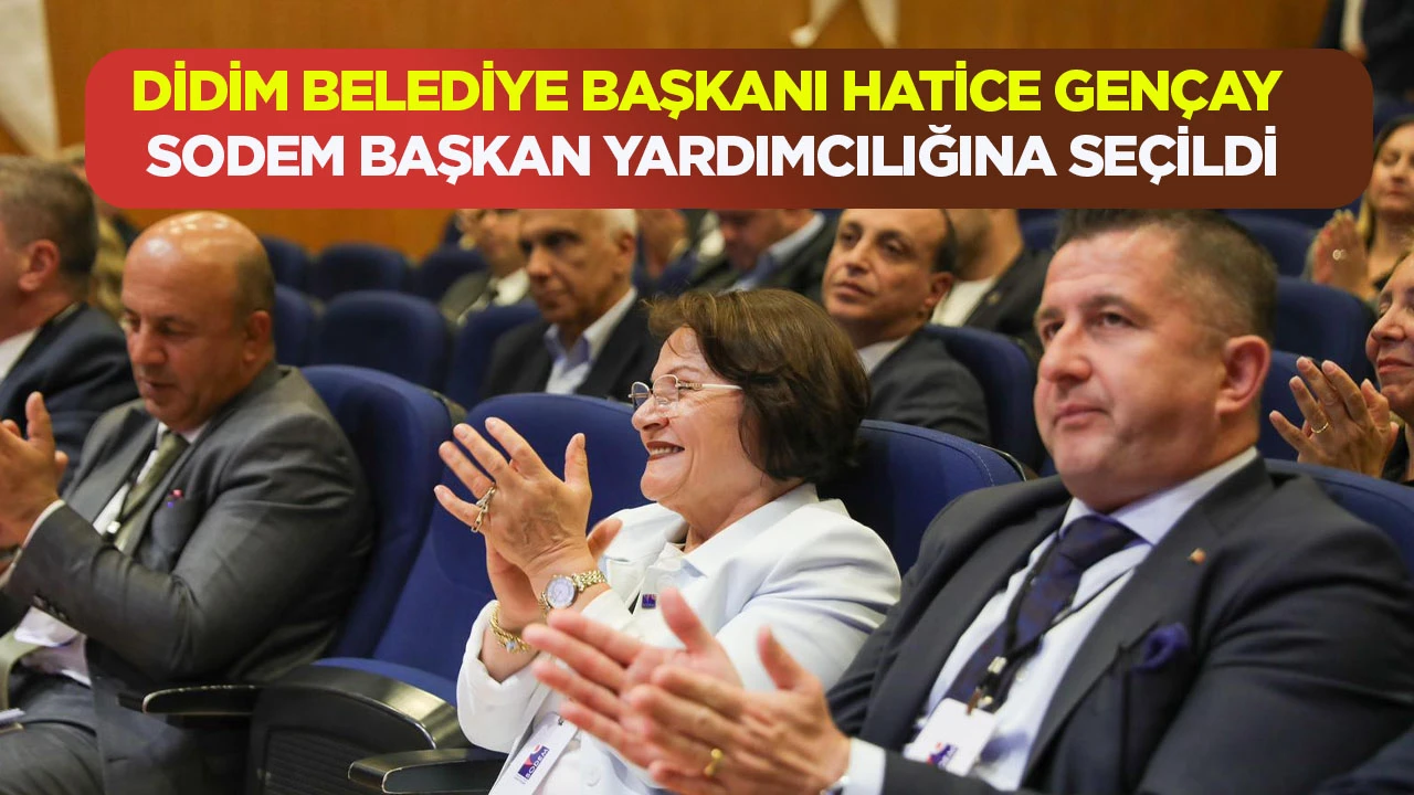 DİDİM BELEDİYE BAŞKANI HATİCE GENÇAY SODEM BAŞKAN YARDIMCILIĞINA SEÇİLDİ