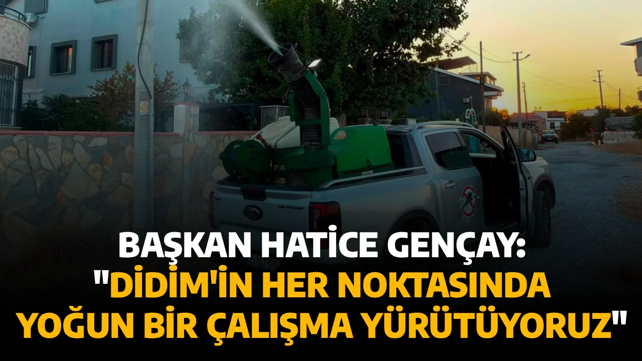 BAŞKAN HATİCE GEN&Ccedil;AY: "DİDİM'İN HER NOKTASINDA YOĞUN BİR &Ccedil;ALIŞMA Y&Uuml;R&Uuml;T&Uuml;YORUZ"