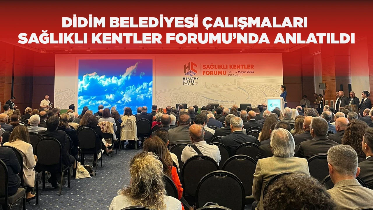 DİDİM BELEDİYESİ &Ccedil;ALIŞMALARI SAĞLIKLI KENTLER FORUMU&rsquo;NDA ANLATILDI