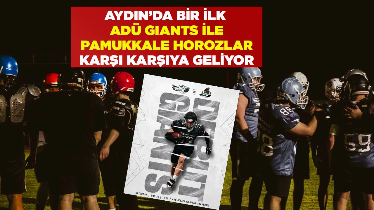 AYDIN’DA BİR İLK ADÜ GIANTS İLE PAMUKKALE HOROZLAR KARŞI KARŞIYA GELİYOR