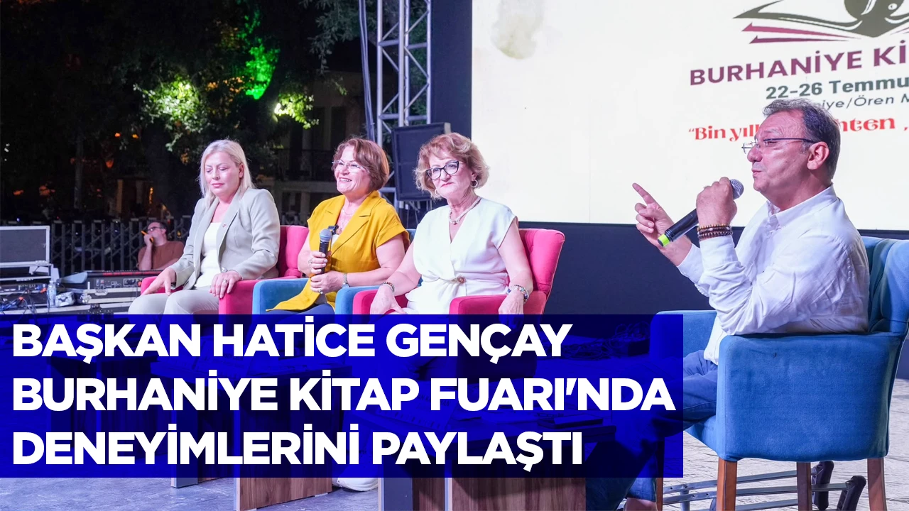 BAŞKAN HATİCE GEN&Ccedil;AY BURHANİYE KİTAP FUARI'NDA DENEYİMLERİNİ PAYLAŞTI