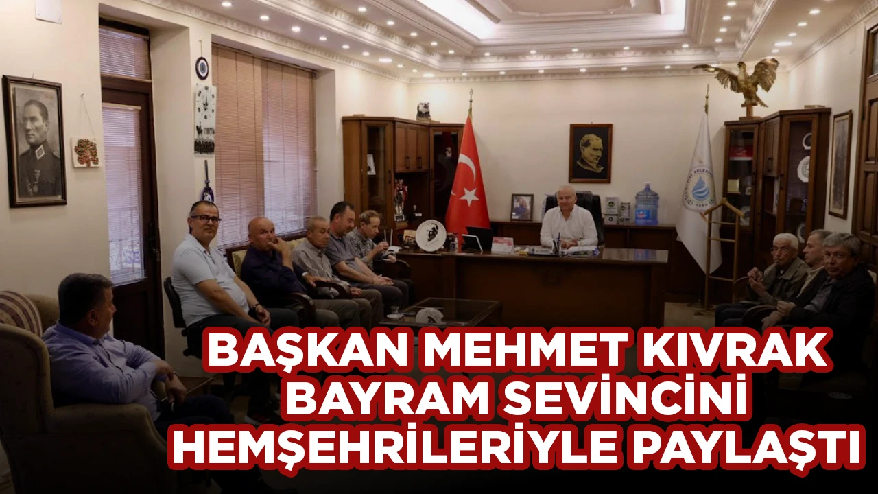 BAŞKAN MEHMET KIVRAK BAYRAM SEVİNCİNİ HEMŞEHRİLERİYLE PAYLAŞTI