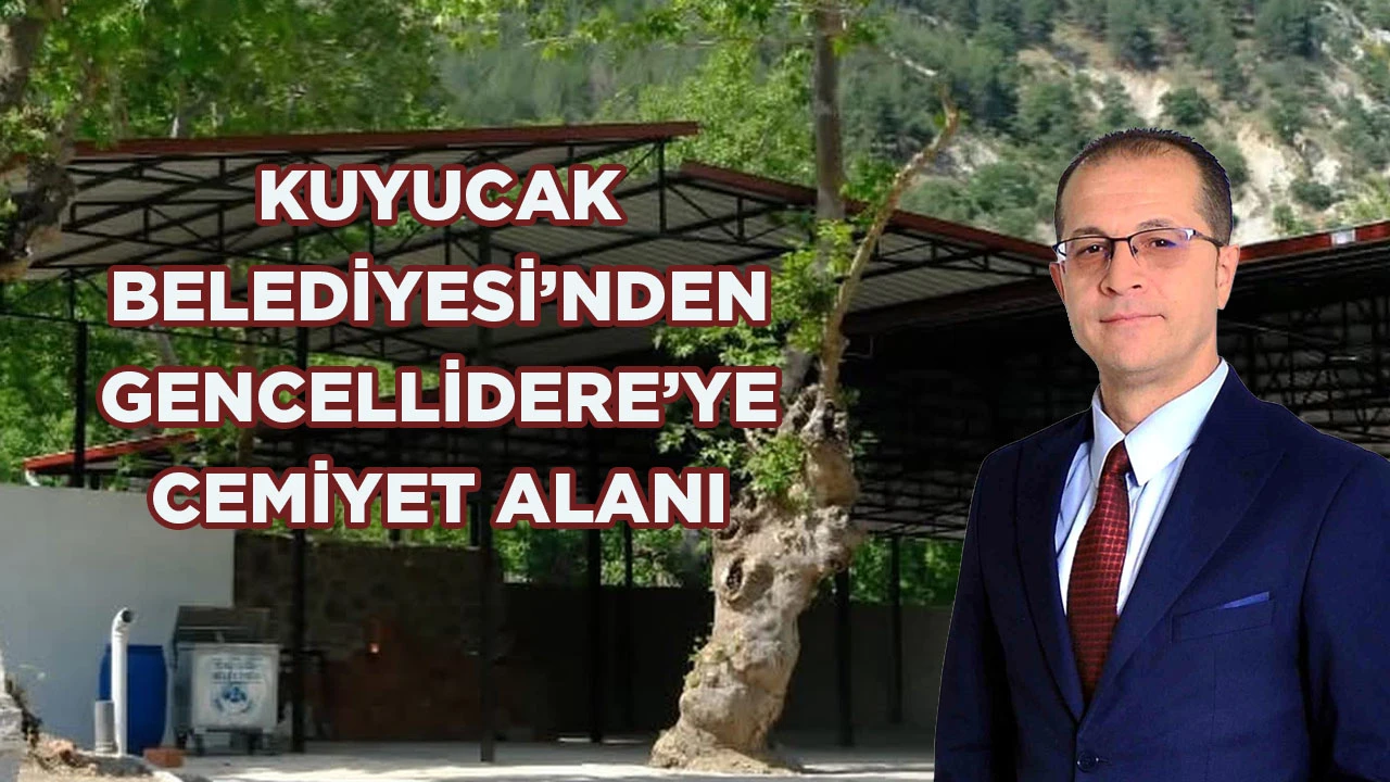 KUYUCAK BELEDİYESİ&rsquo;NDEN GENCELLİDERE&rsquo;YE CEMİYET ALANI
