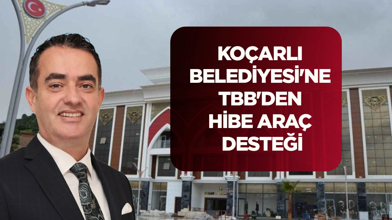 KO&Ccedil;ARLI BELEDİYESİ'NE TBB'DEN HİBE ARA&Ccedil; DESTEĞİ