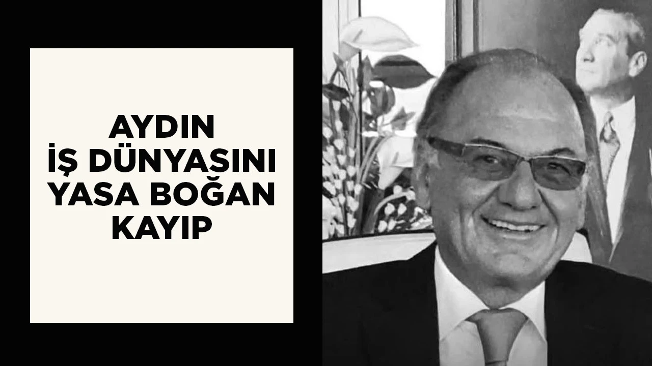 AYDIN İŞ D&Uuml;NYASINI YASA BOĞAN KAYIP