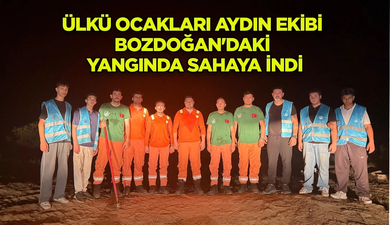 ÜLKÜ OCAKLARI AYDIN EKİBİ BOZDOĞAN'DAKİ YANGINDA SAHAYA İNDİ