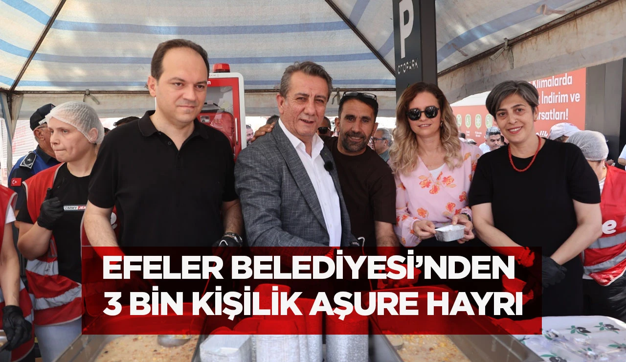 EFELER BELEDİYESİ&rsquo;NDEN 3 BİN KİŞİLİK AŞURE HAYRI