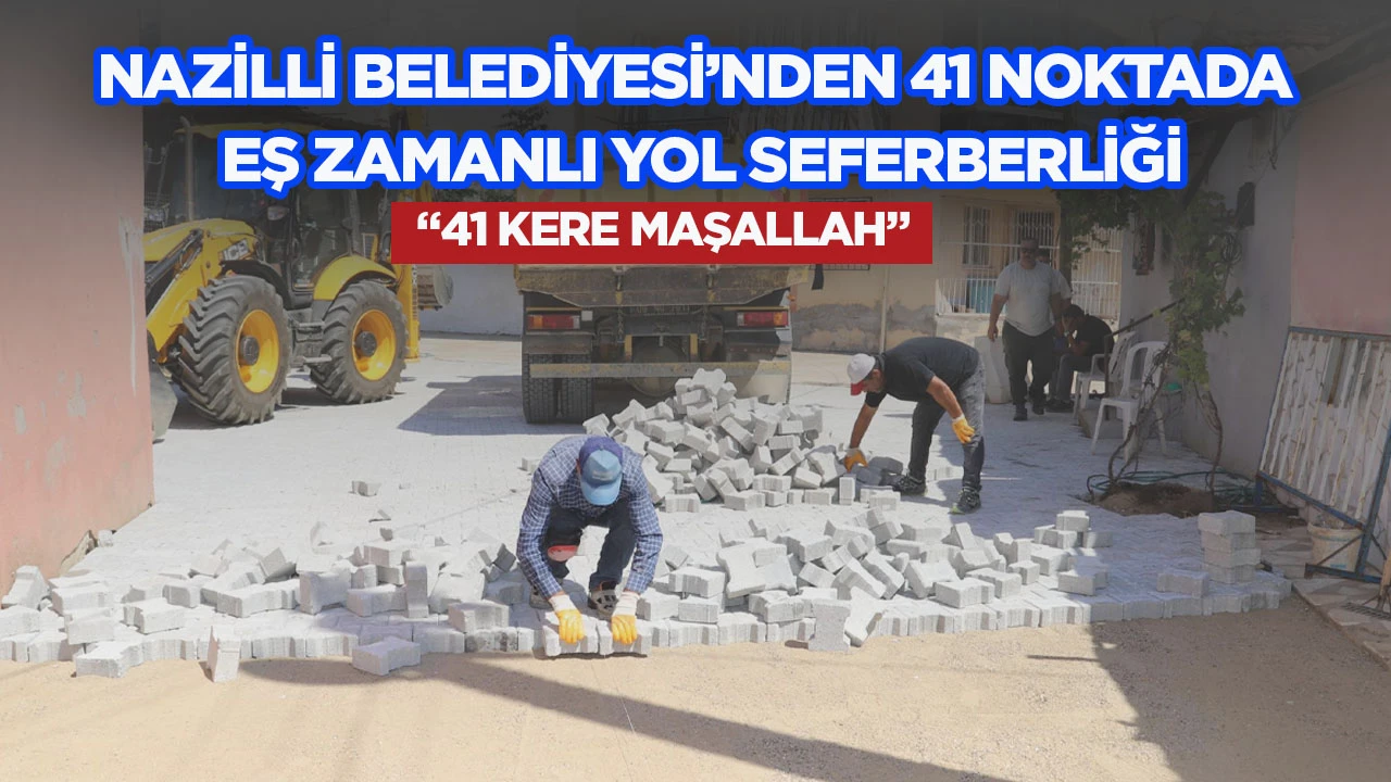 NAZİLLİ BELEDİYESİ&rsquo;NDEN 41 NOKTADA EŞ ZAMANLI YOL SEFERBERLİĞİ
