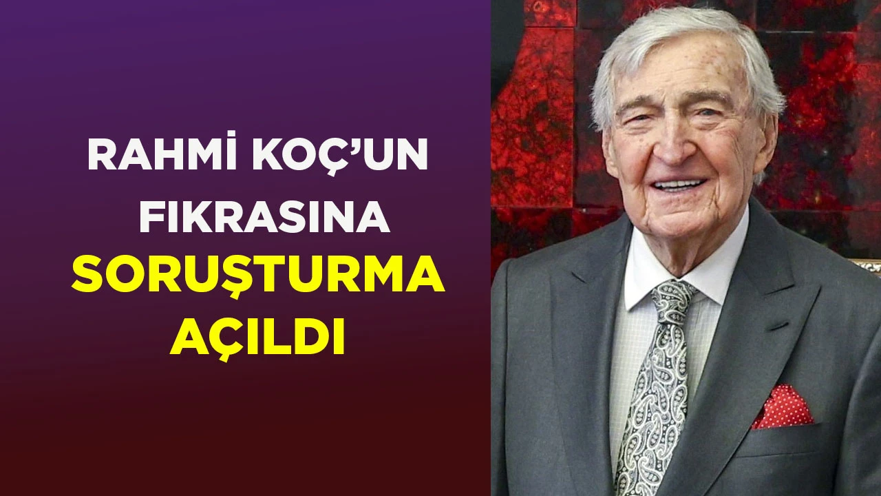 RAHMİ KOÇ’UN FIKRASINA SORUŞTURMA AÇILDI