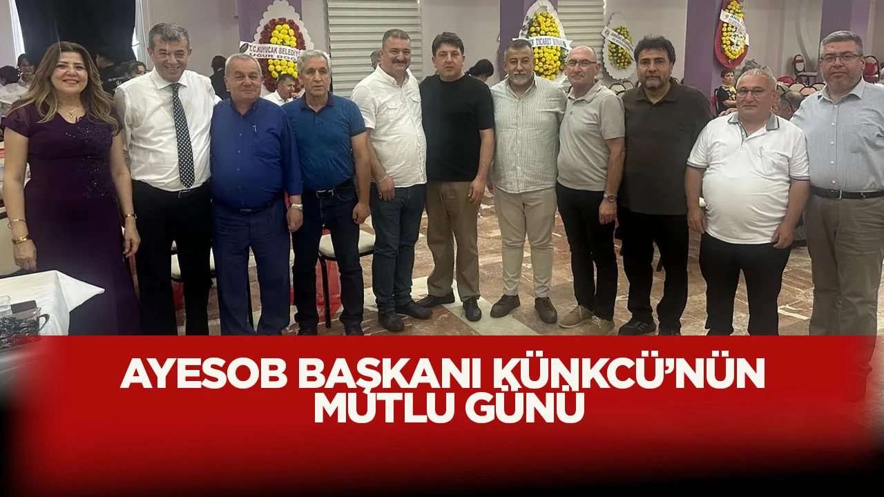 AYESOB BAŞKANI K&Uuml;NKC&Uuml;&rsquo;N&Uuml;N MUTLU G&Uuml;N&Uuml;