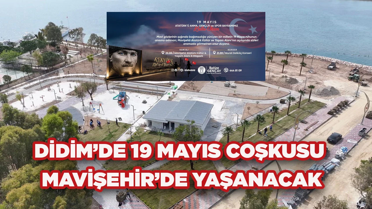 DİDİM&rsquo;DE 19 MAYIS COŞKUSU MAVİŞEHİR&rsquo;DE YAŞANACAK