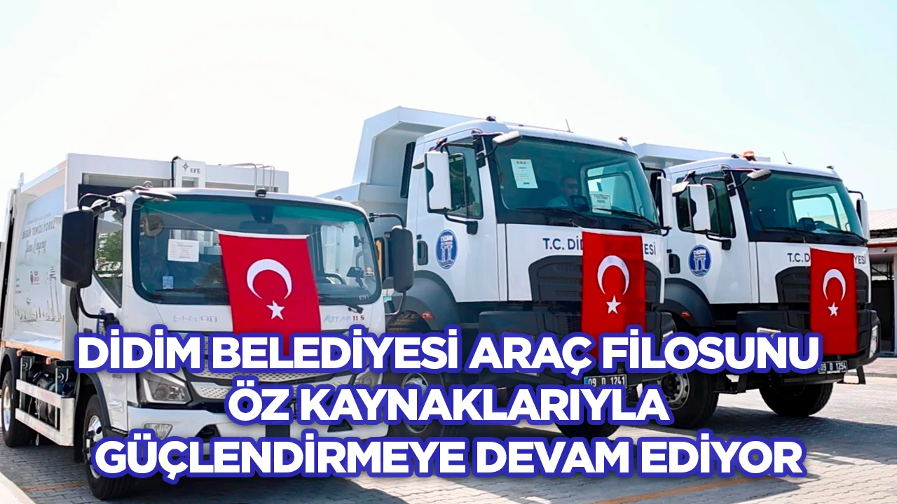 DİDİM BELEDİYESİ ARAÇ FİLOSUNU ÖZ KAYNAKLARIYLA GÜÇLENDİRMEYE DEVAM EDİYOR