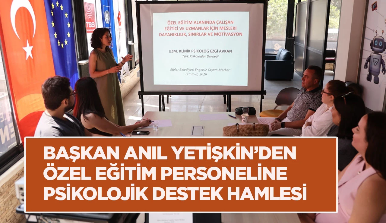 BAŞKAN ANIL YETİŞKİN&rsquo;DEN &Ouml;ZEL EĞİTİM PERSONELİNE  PSİKOLOJİK DESTEK HAMLESİ