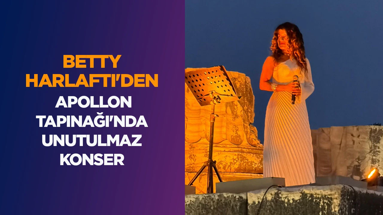 BETTY HARLAFTI'DEN APOLLON TAPINAĞI'NDA UNUTULMAZ KONSER