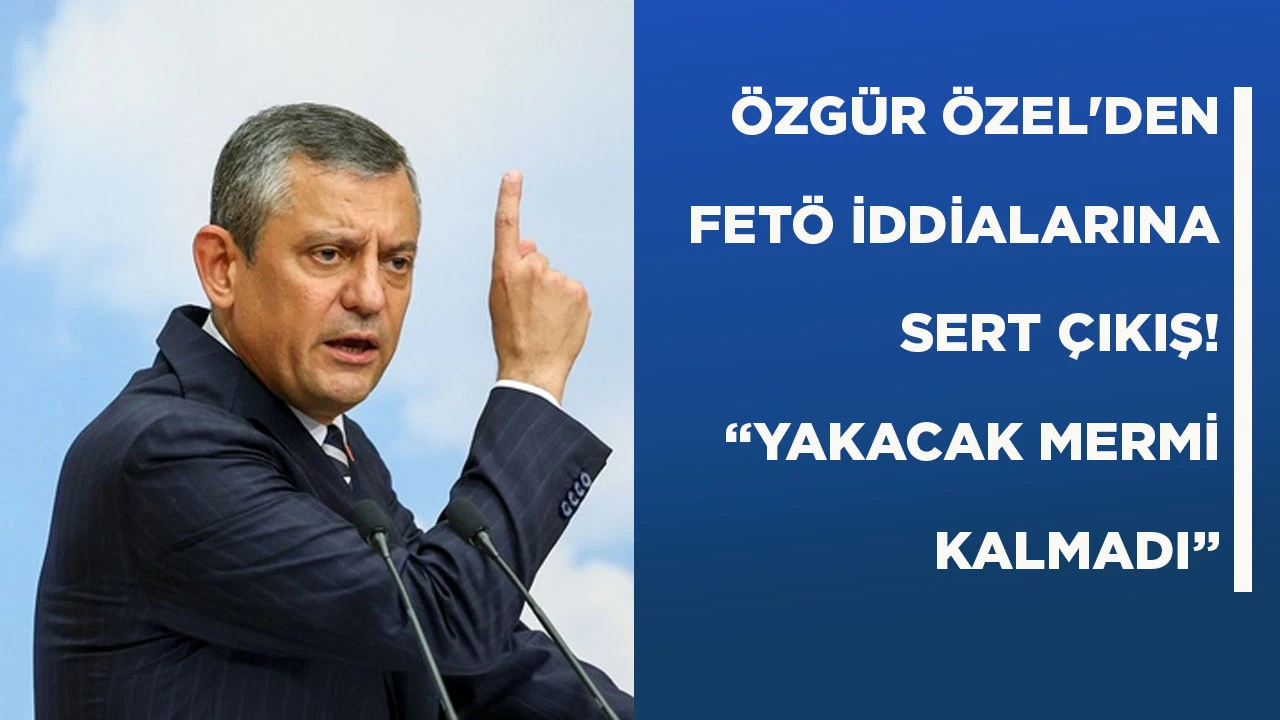 &Ouml;ZG&Uuml;R &Ouml;ZEL'DEN FET&Ouml; İDDİALARINA SERT &Ccedil;IKIŞ! &ldquo;YAKACAK MERMİ KALMADI&rdquo;