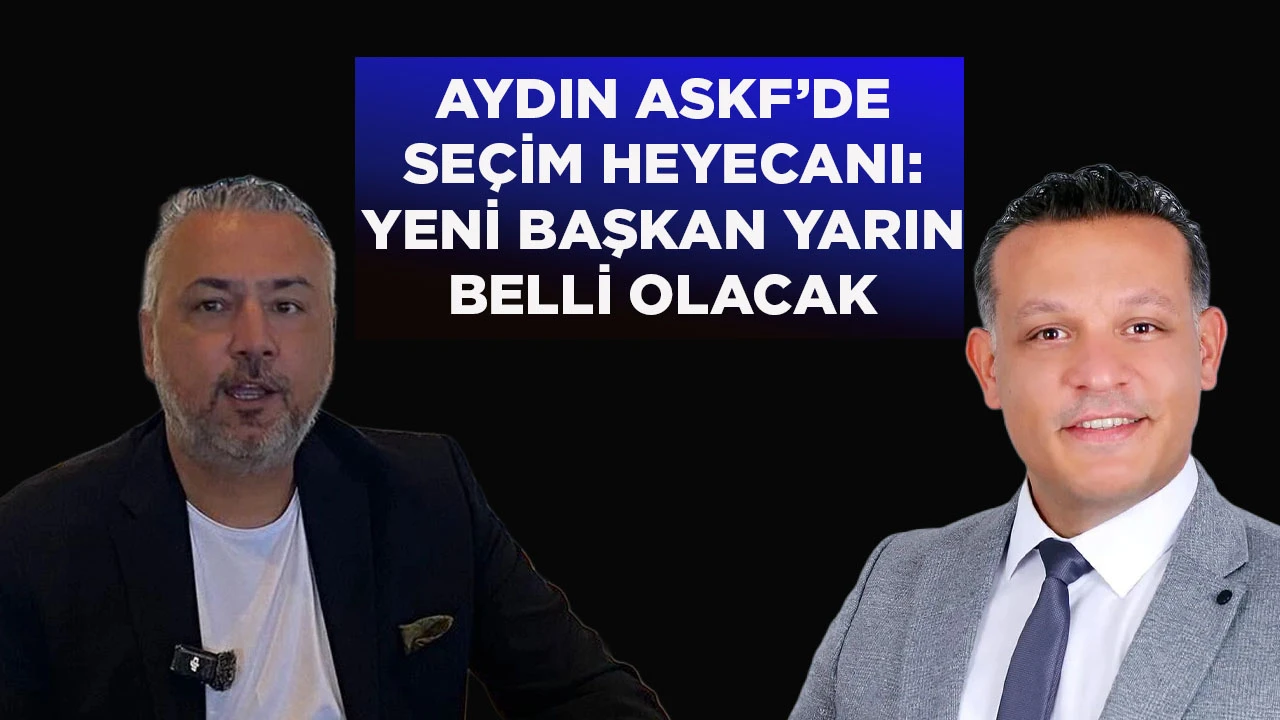AYDIN ASKF’DE SEÇİM HEYECANI: YENİ BAŞKAN YARIN BELLİ OLACAK