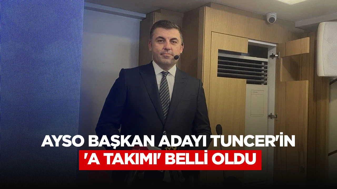 AYSO BAŞKAN ADAYI TUNCER'İN 'A TAKIMI' BELLİ OLDU