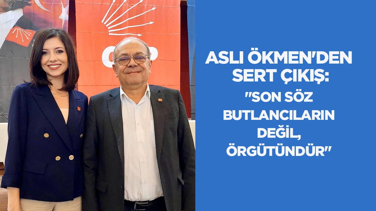 ASLI ÖKMEN'DEN SERT ÇIKIŞ: "SON SÖZ BUTLANCILARIN DEĞİL, ÖRGÜTÜNDÜR"