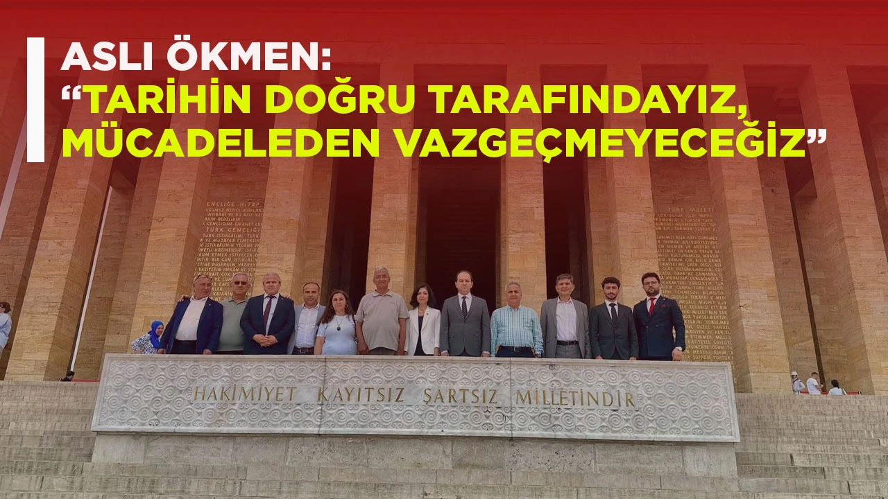 ASLI ÖKMEN: “TARİHİN DOĞRU TARAFINDAYIZ, MÜCADELEDEN VAZGEÇMEYECEĞİZ”