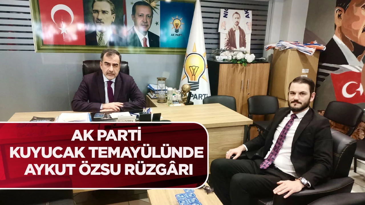AK PARTİ KUYUCAK TEMAYÜLÜNDE AYKUT ÖZSU RÜZGÂRI