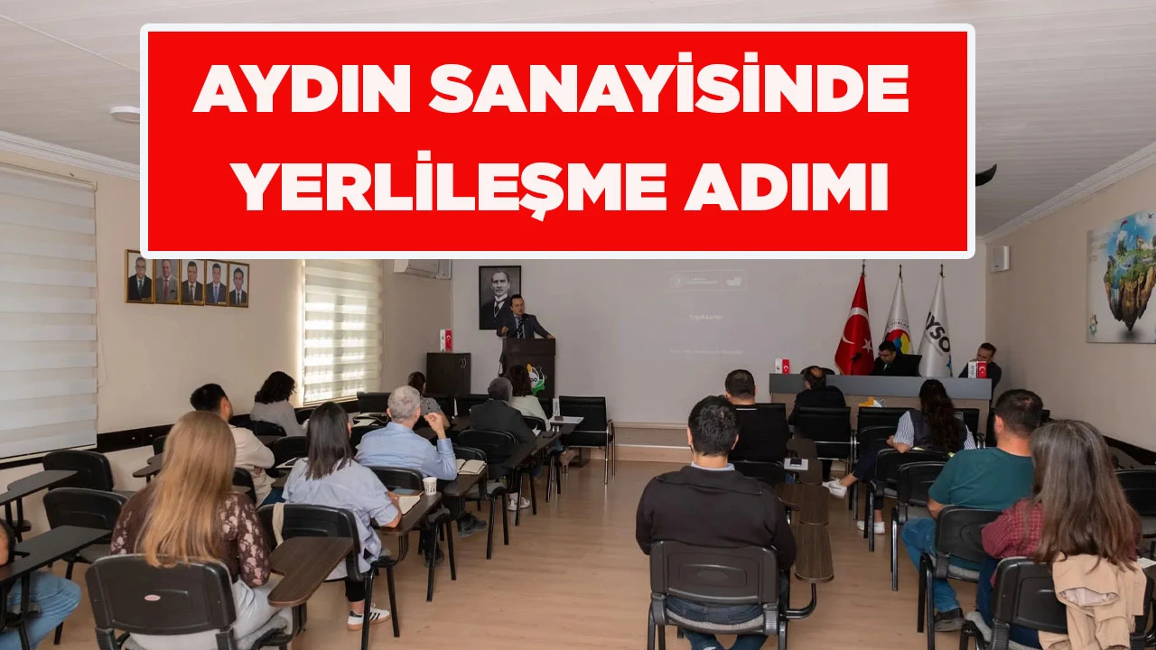 AYDIN SANAYİSİNDE YERLİLEŞME ADIMI