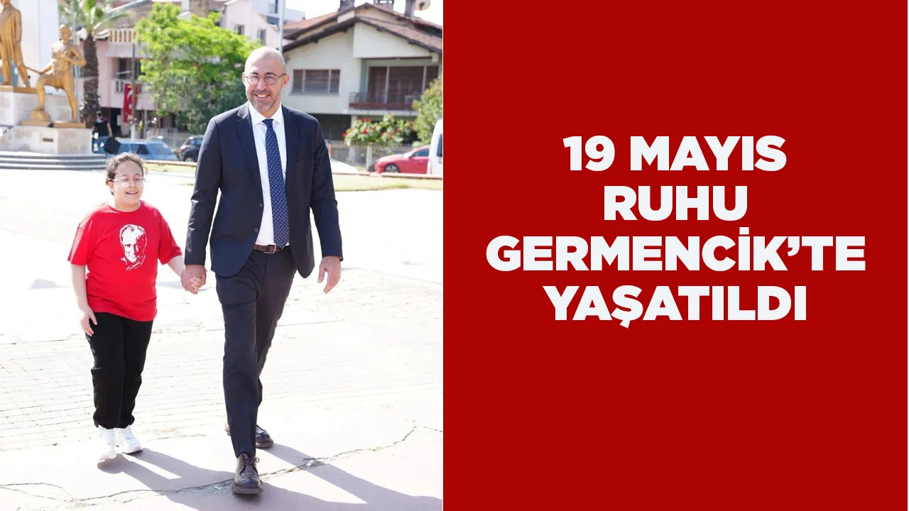 19 MAYIS RUHU GERMENCİK’TE YAŞATILDI