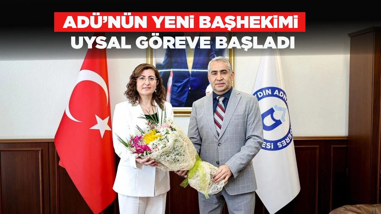 AD&Uuml;&rsquo;N&Uuml;N YENi BAŞHEKiMi UYSAL G&Ouml;REVE BAŞLADI