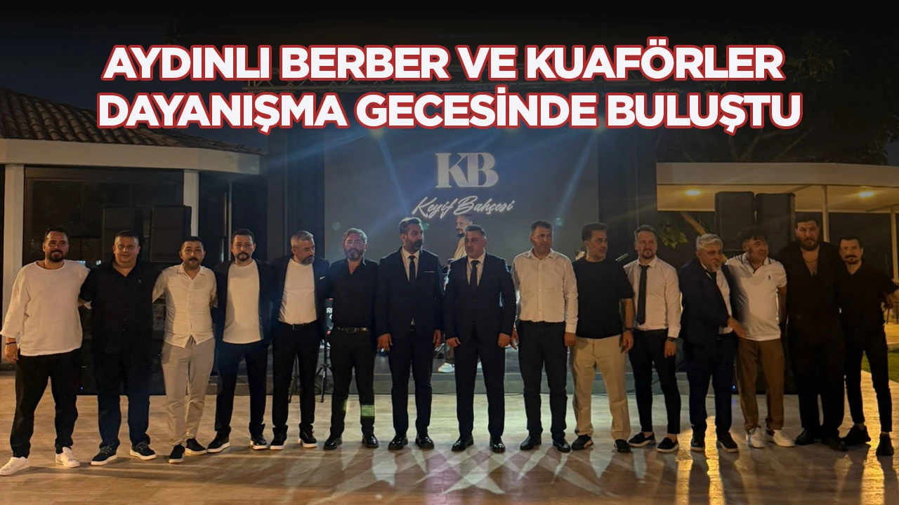 AYDINLI BERBER VE KUAFÖRLER DAYANIŞMA GECESİNDE BULUŞTU