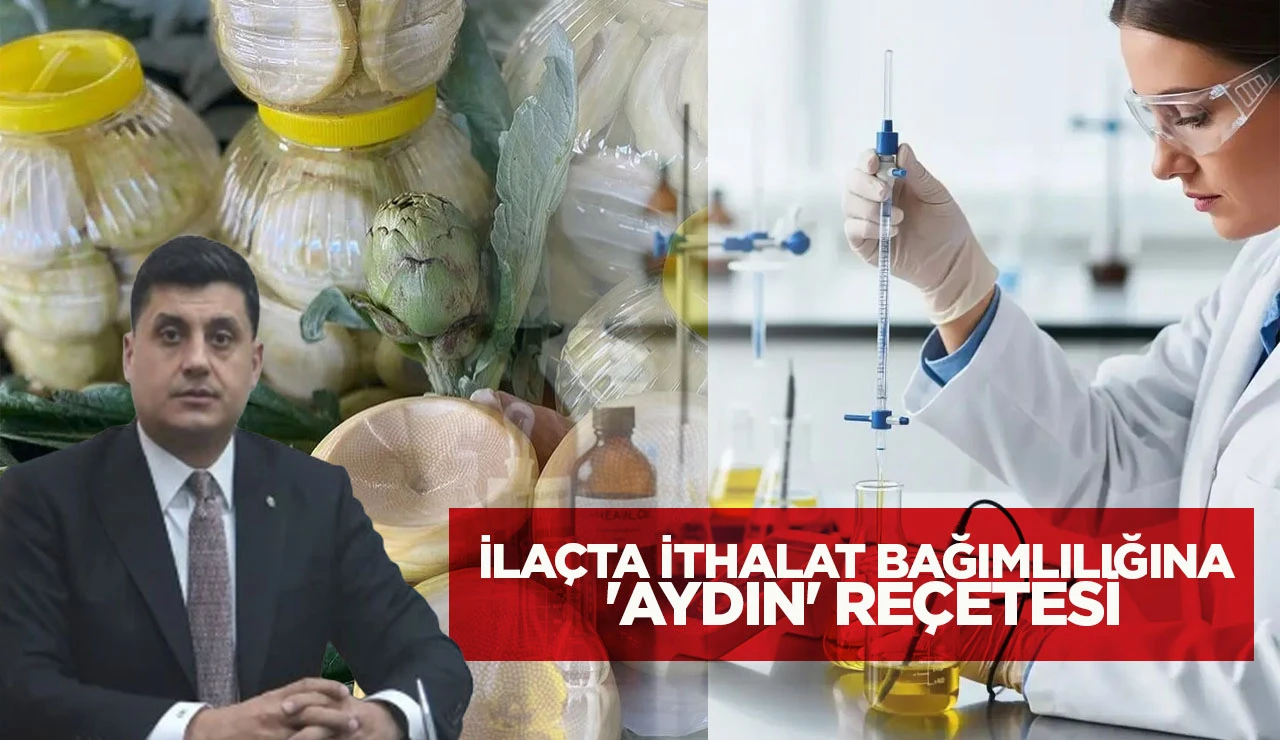 İLAÇTA İTHALAT BAĞIMLILIĞINA 'AYDIN' REÇETESİ