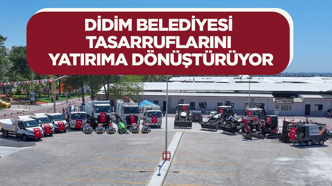 DİDİM BELEDİYESİ TASARRUFLARINI YATIRIMA DÖNÜŞTÜRÜYOR