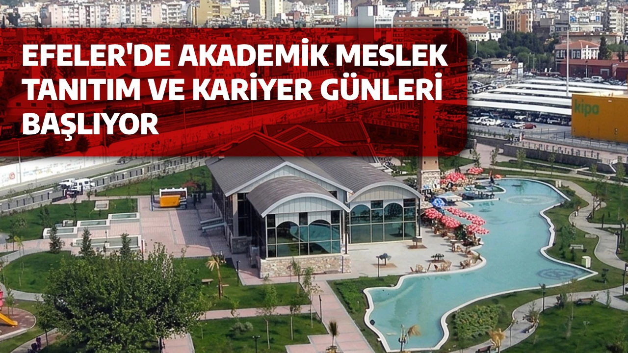 EFELER'DE AKADEMİK MESLEK TANITIM VE KARİYER G&Uuml;NLERİ BAŞLIYOR